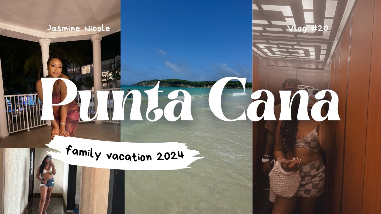 FAMILY VACATION 2024 PT. 1  DOMINICAN REPUBLIC (RIU MACAO PUNTA CANA)