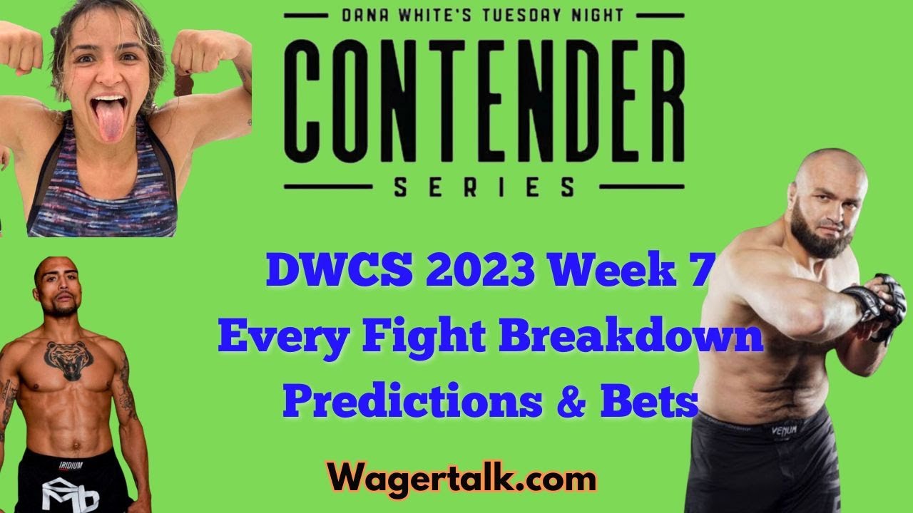 DWCS 2023 Week 7 Every Fight Prediction, Breakdown, Bets, Picks & Tips - Odds &  Start Times