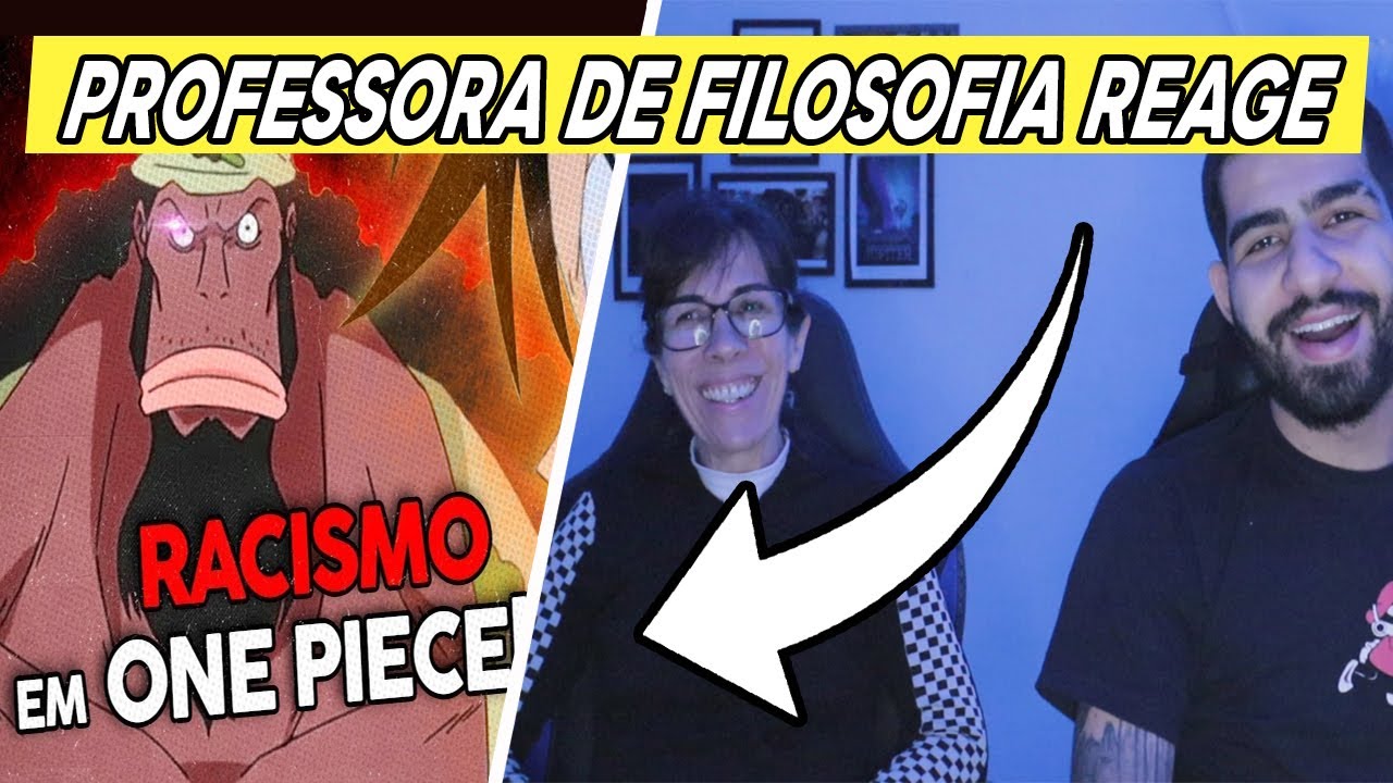 |Minha mãe professora de filosofia reage| RACISMO em ONE PIECE!- CRONOSFERA