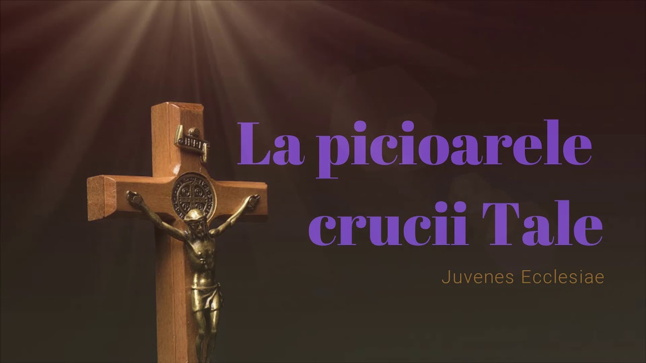 La picioarele crucii Tale - [Postul Mare]