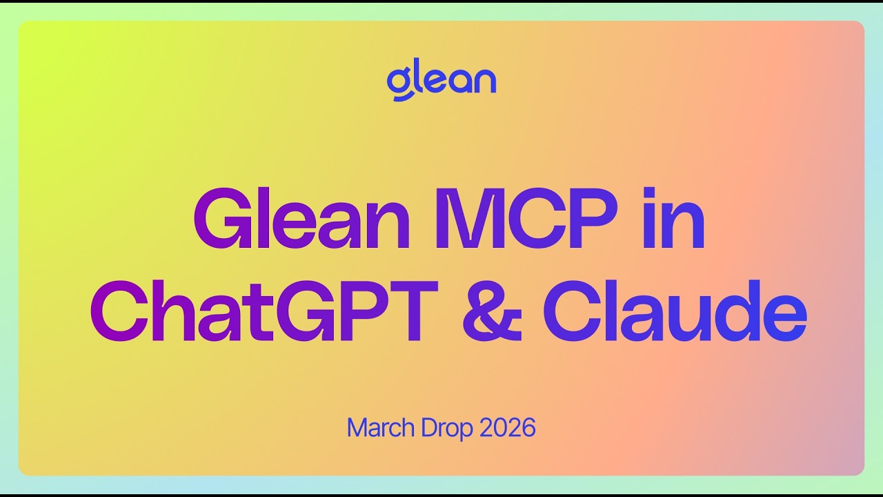 March Drop: Glean MCP in ChatGPT & Claude