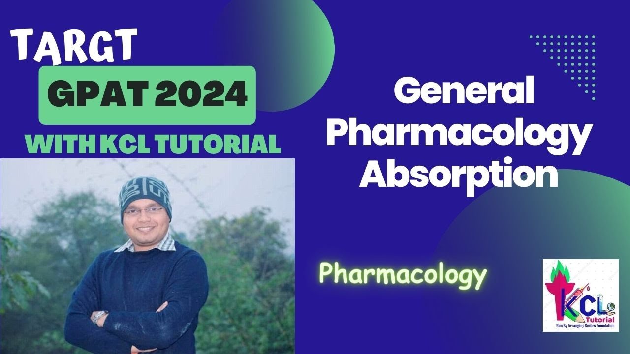 Absorption - General Pharmacology - Target GPAT 2024 with KCL Tutorial