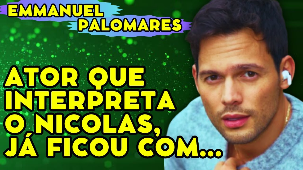 Nicolas de AS FILHAS DA SENHORA GARCIA, ator EMMANUEL PALOMARES já deu o que FALAR