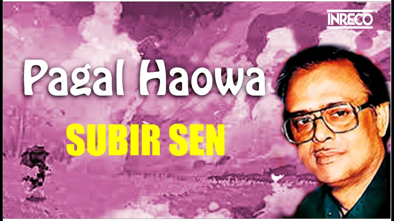 Pagal Haowa | Best Of Subir Sen | Bengali Modern Song & Rabindrasangeet | Audio Jukebox