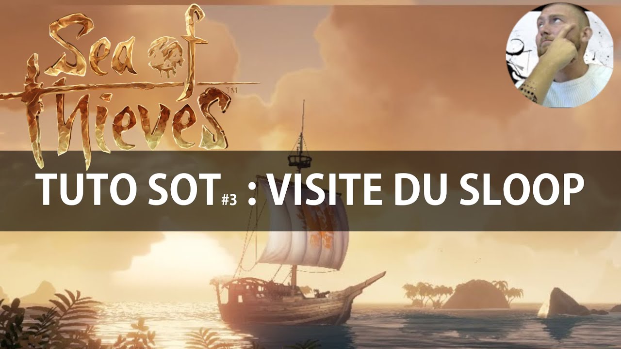 [FR] Tuto Sea Of Thieves : VISITE ET ASTUCE DU SLOOP