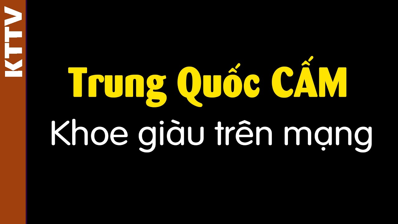 Nhìn sâu vào cái tầm của TQ khi cấm khoe giàu trên mạng