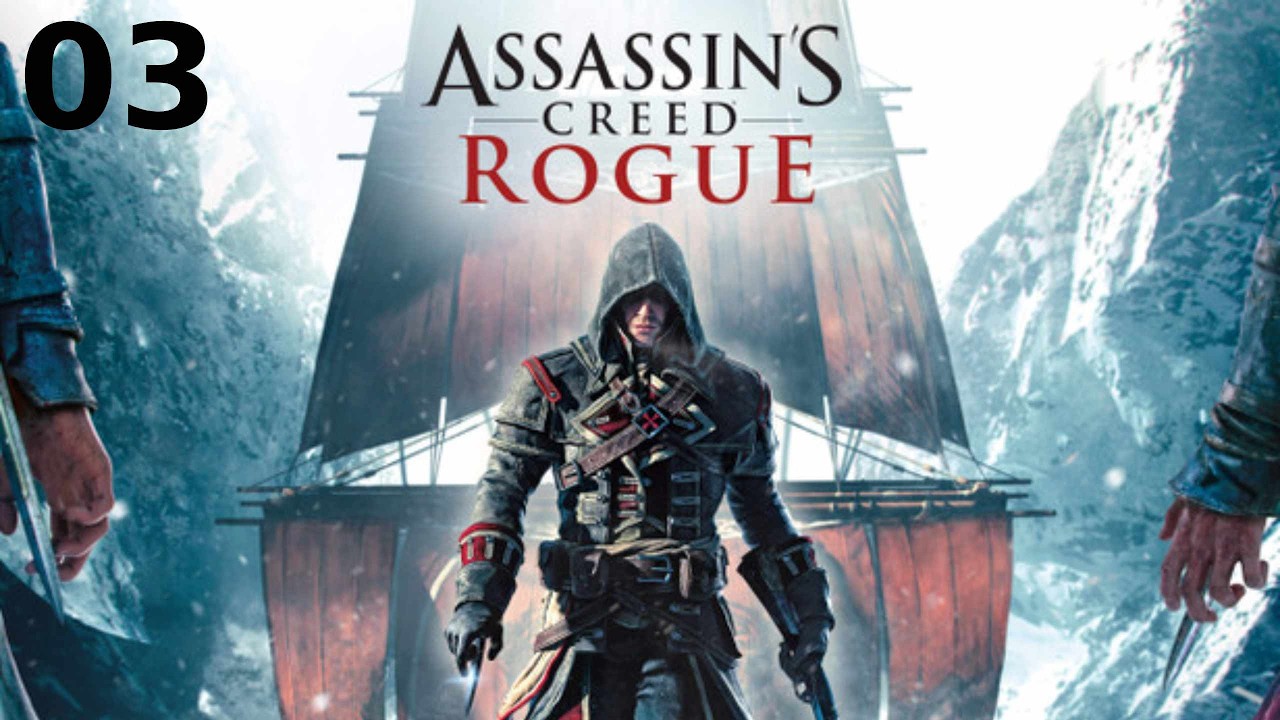 JE TENTE DE FINIR LA SERIE ASSASSIN'S CREED #07 - ASSASSIN'S CREED ROGUE #03