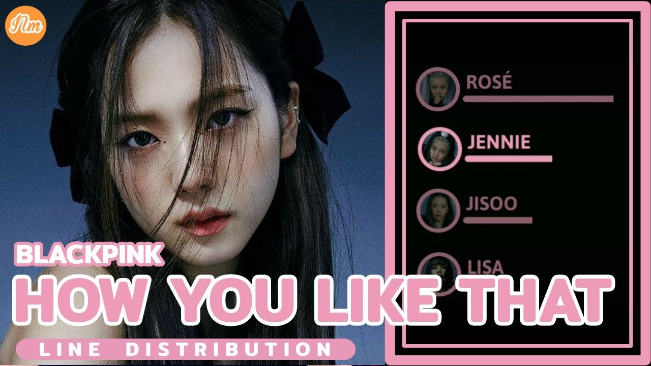 BLACKPINK   HOW YOU LIKE THAT (LINE DISTRIBUTION)