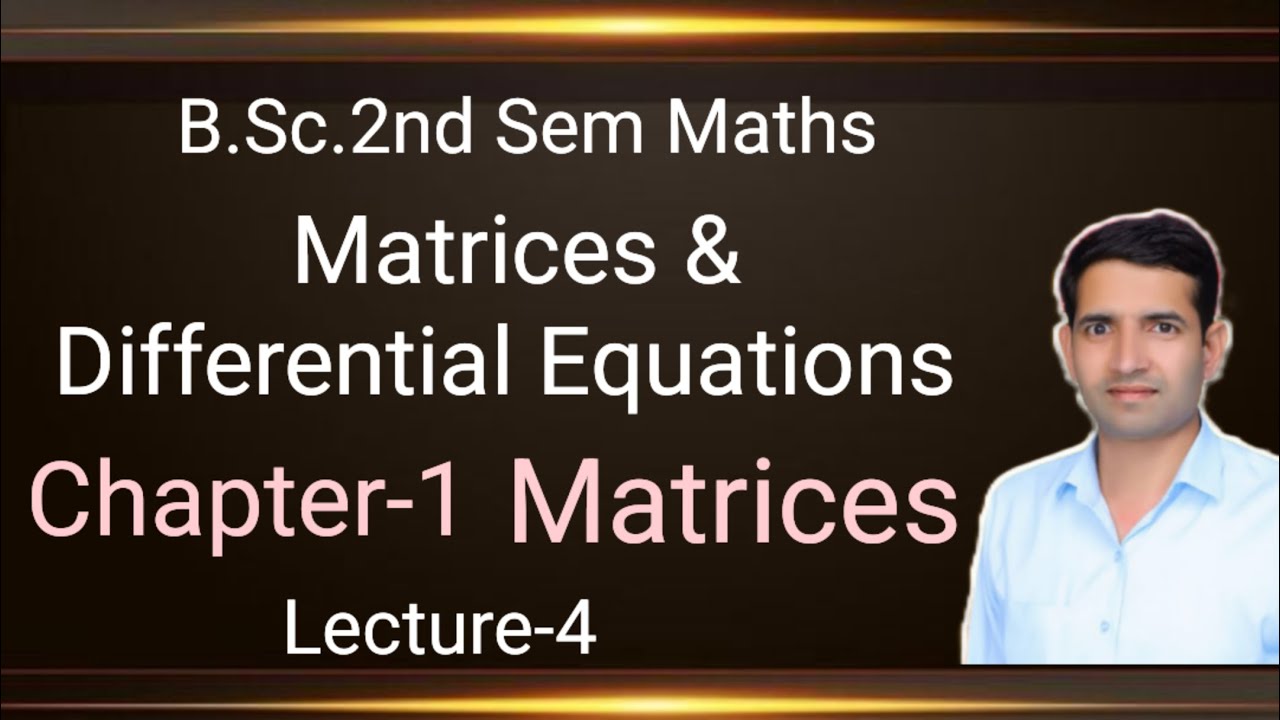 B.Sc.2nd Sem Maths Matrices and Differential Equations chapter-1 Matrices by Jitendra sir