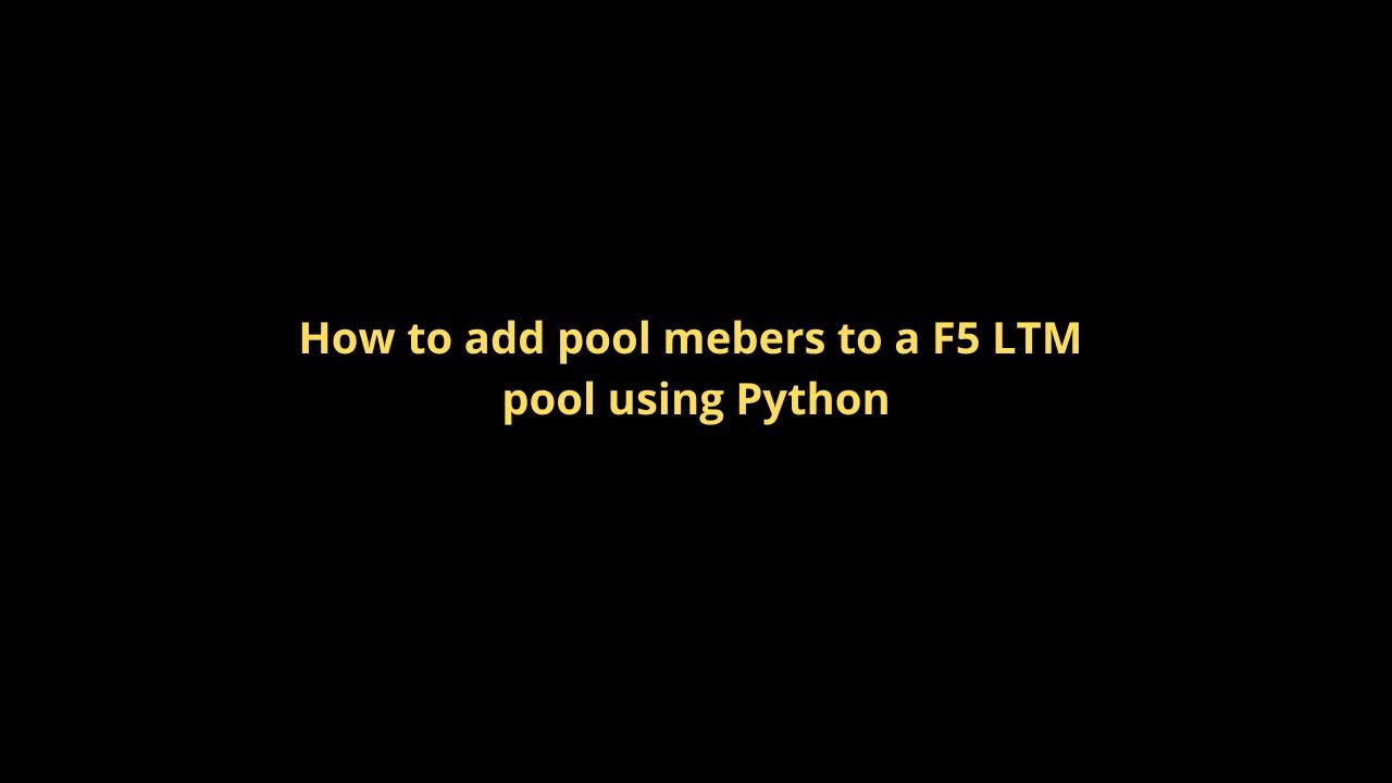 How to add pool mebers to a F5 LTM pool using Python