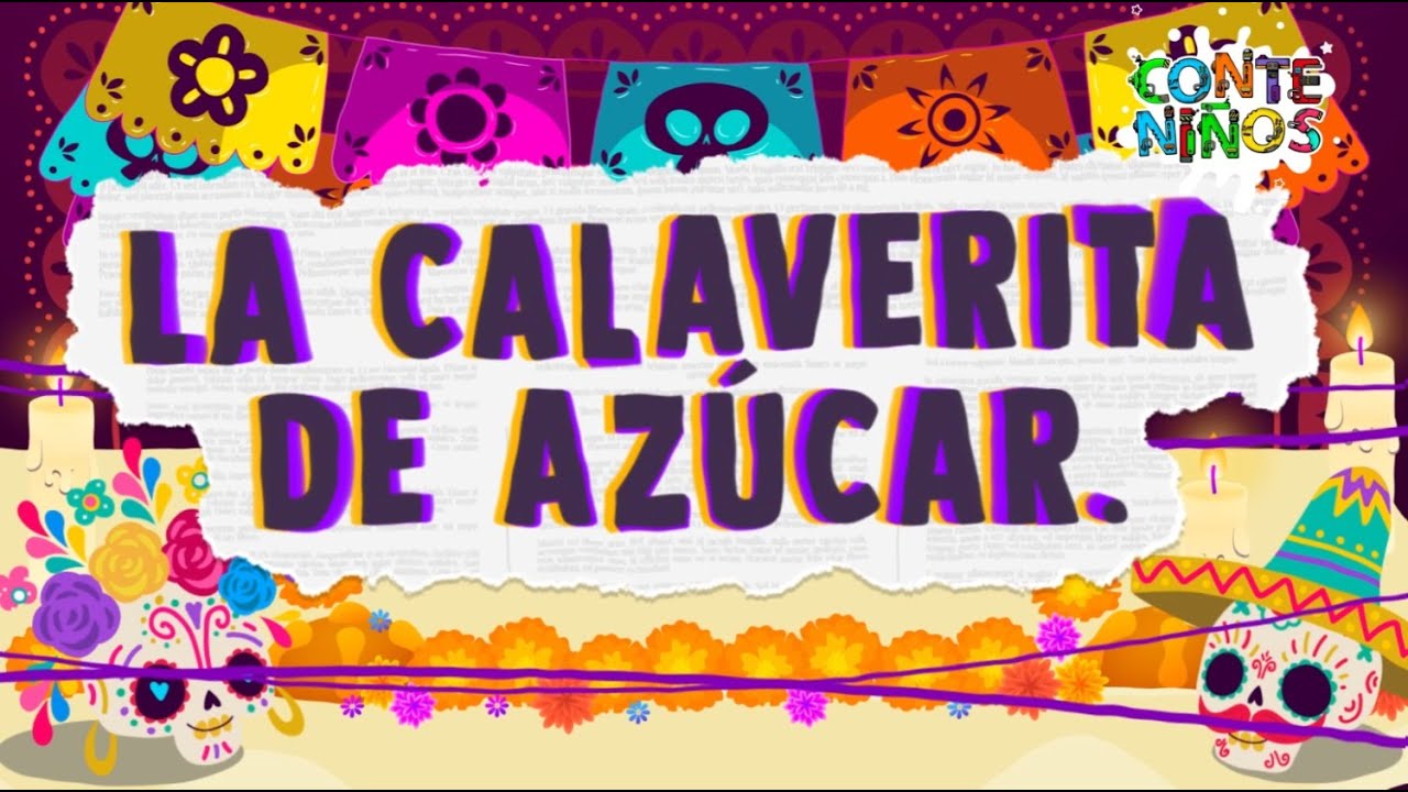 🎃LA CALAVERITA DE AZÚCAR / VIDEO CON LETRA: CONTENIÑOS  Diviértete con Conteniños en Día de Muertos
