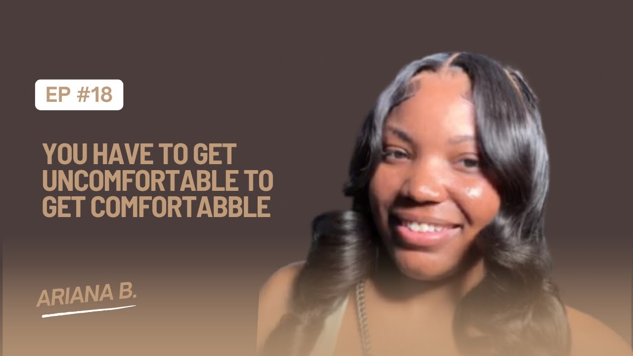 Episode 18: Uncomfortable to Comfortable