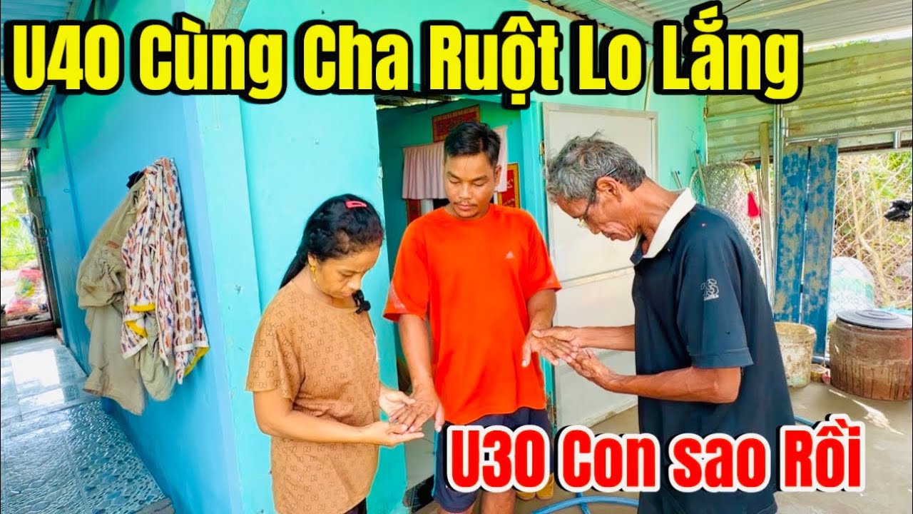 Bất Ngờ U40 Cùng Cha Ruột Chăm Sóc Lo lắng Cho U30 Như thế này,!