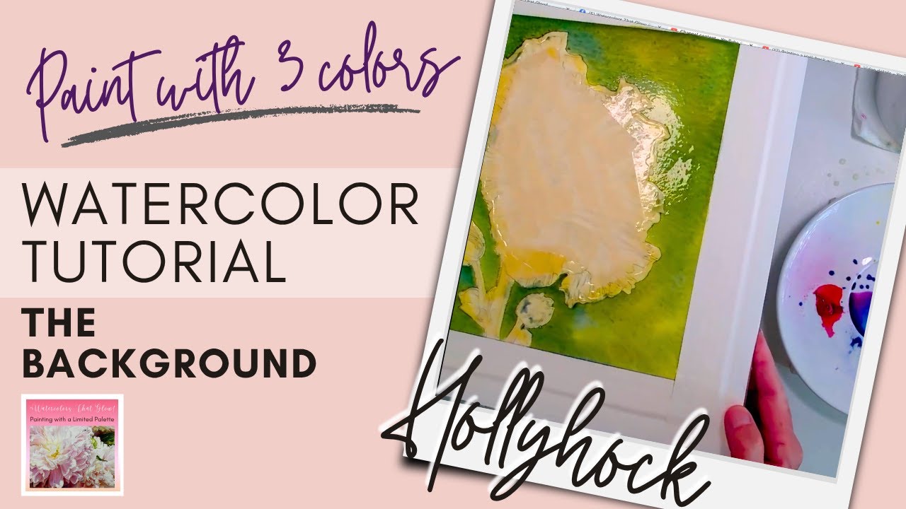 Watercolor Hollyhock Part 1: Painting the Background
