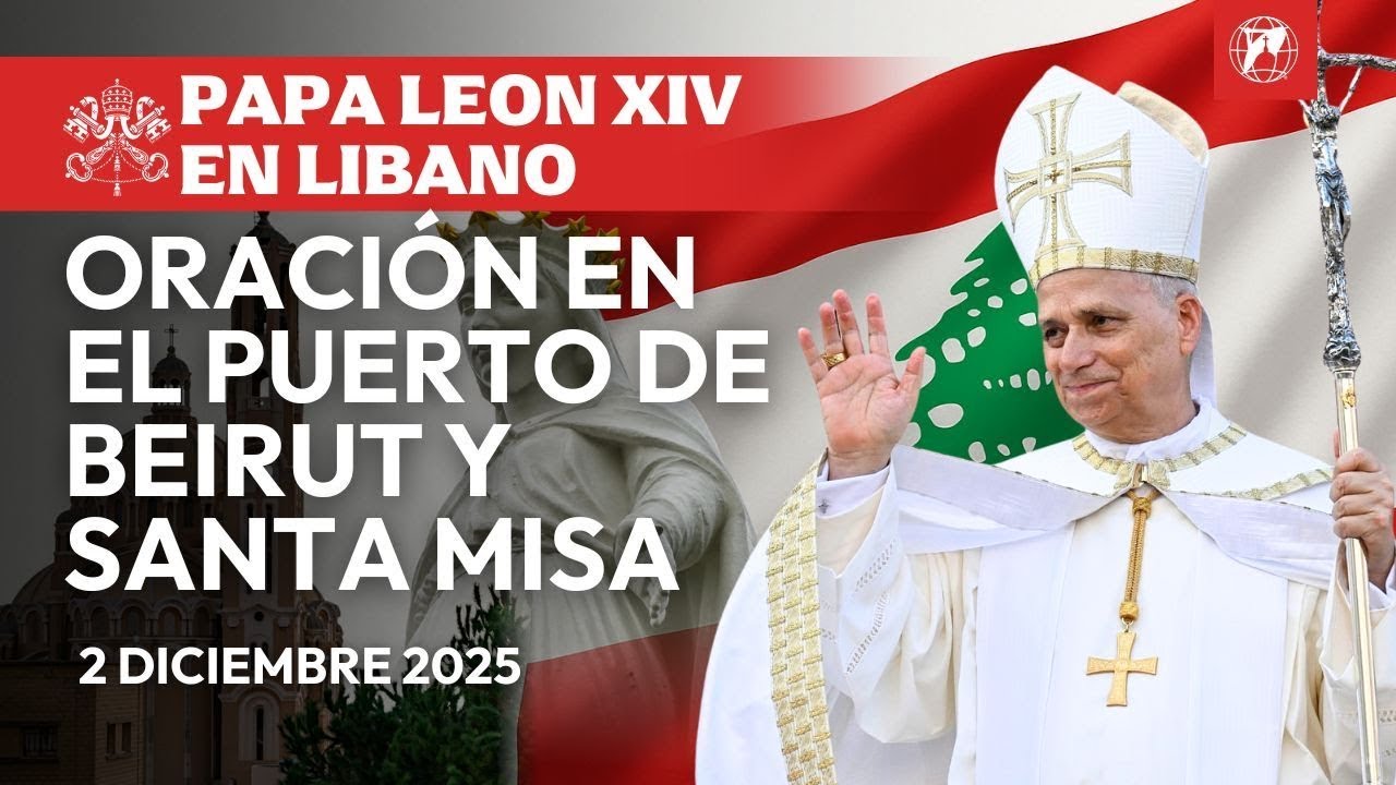 PAPA LEÓN XIV ÚLTIMA HOMILÍA EN LÍBANO BEYROUTH FRONT DE MER , 2 de diciembre de 2025