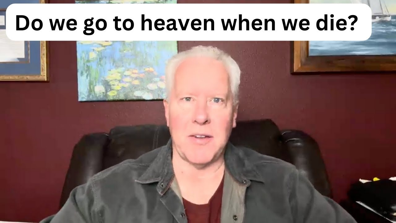 Do we go to heaven when we die? - John Fenn