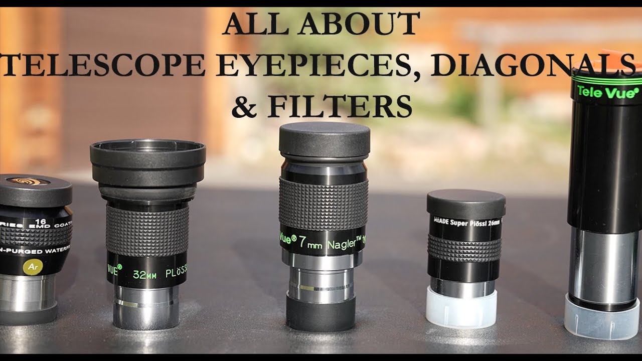 EYEPIECES, DIAGONALS & FILTERS for your TELESCOPE
