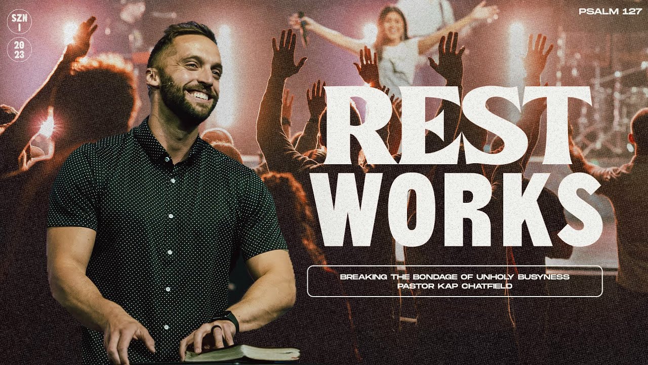 Rest Works | Pastor Kap Chatfield | Love Church