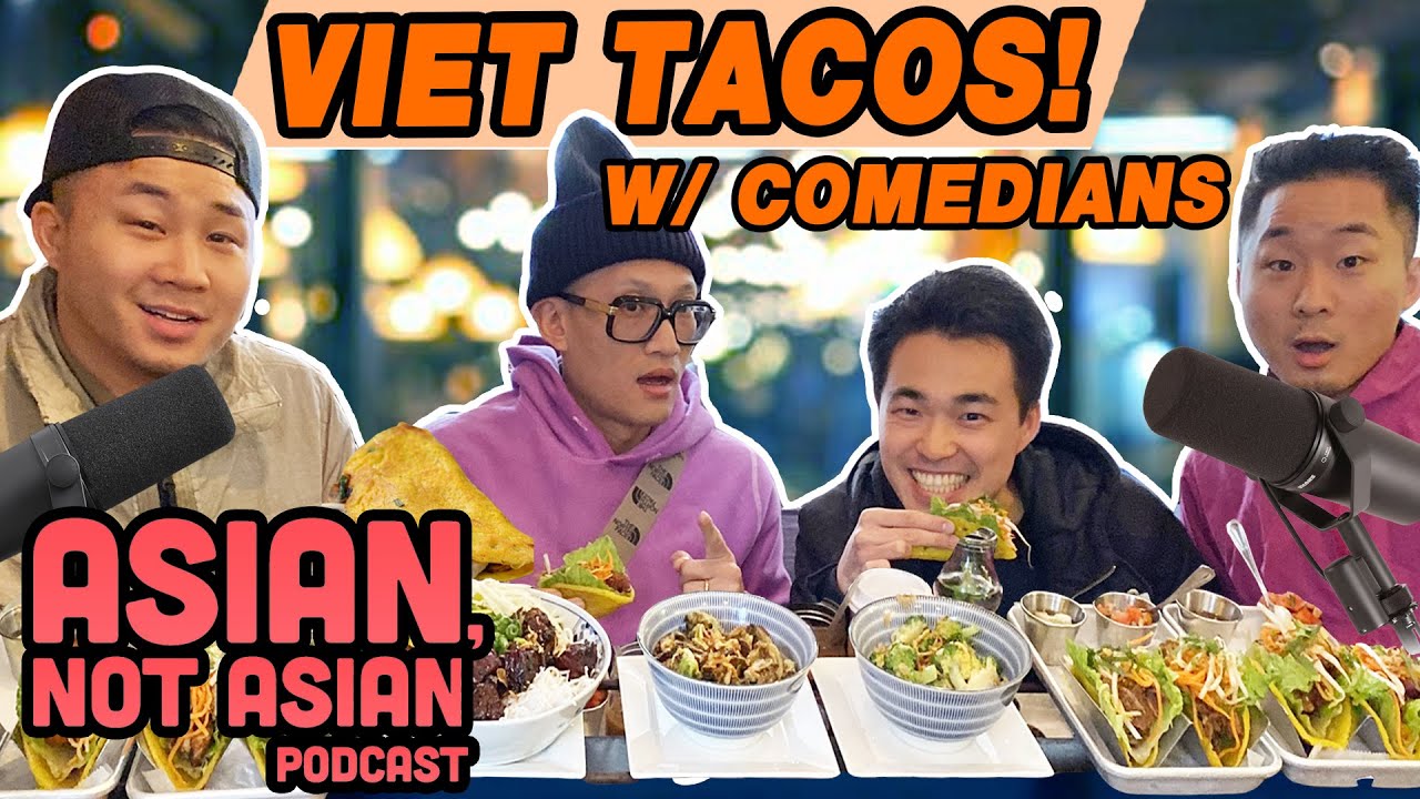 VIET TACOS & RAMEN W/ Asian Comedians! (Top NYC Podcast!)