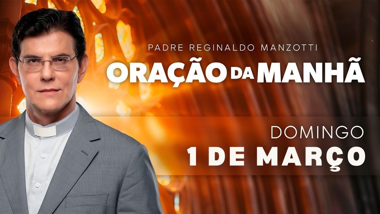 ORAÇÃO DA MANHÃ | 01/03/2026 | DOMINGO | COM O PADRE REGINALDO MANZOTTI