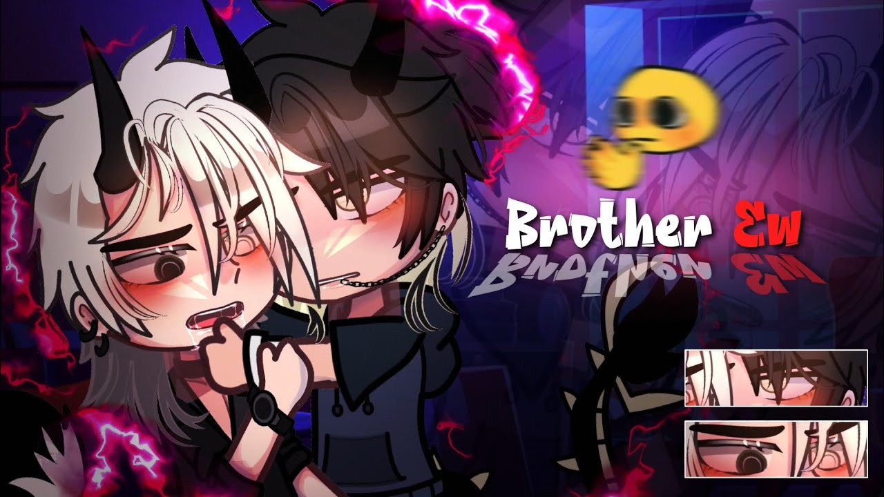 [🤨] Brother Ew • BL/Gay GCMM (Happy Valentines!!♥️)
