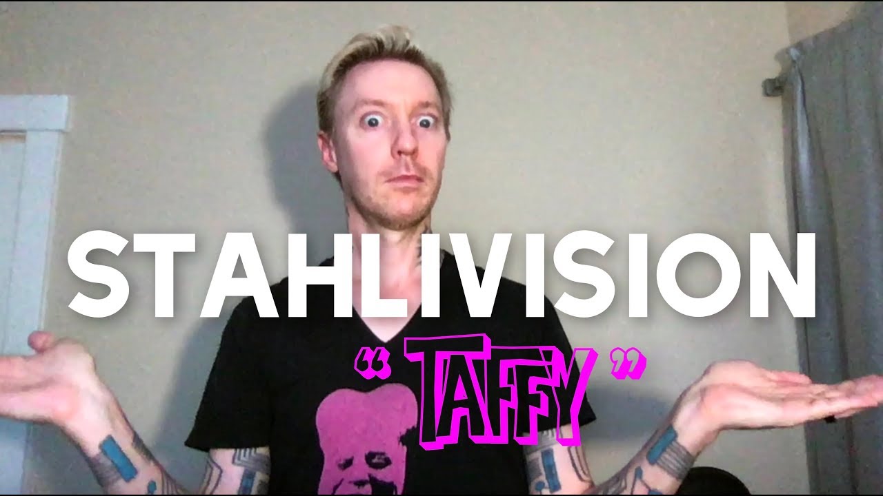 STAHLIVISION: Taffy