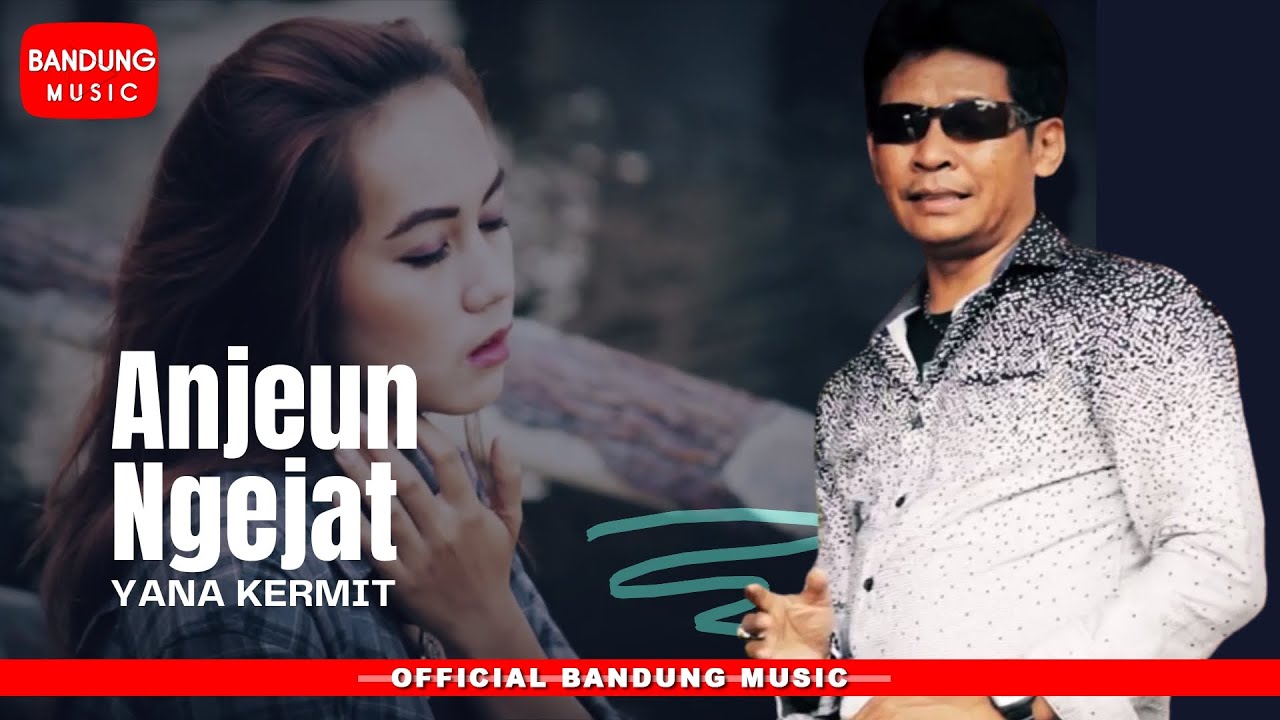 ANJEUN NGEJAT - Yana Kermit [Official Bandung Music]