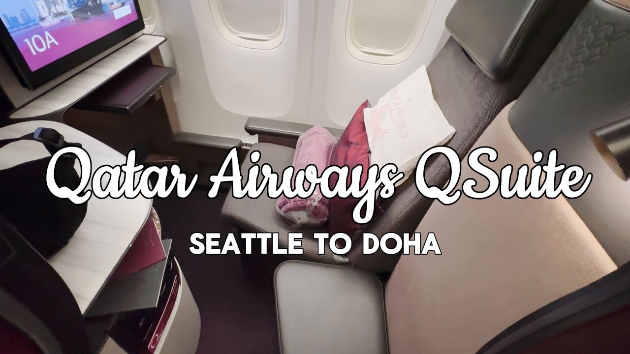 Qatar Airways Business Class | QSuite | Seattle to Doha | World’s Best Business Class