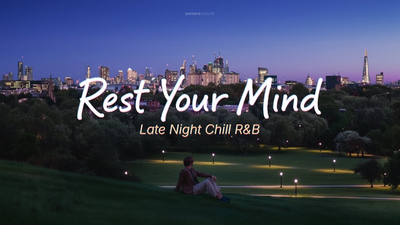 Rest Your Mind Tonight 🌙 Late Night Chill R&B for Quiet City Nights