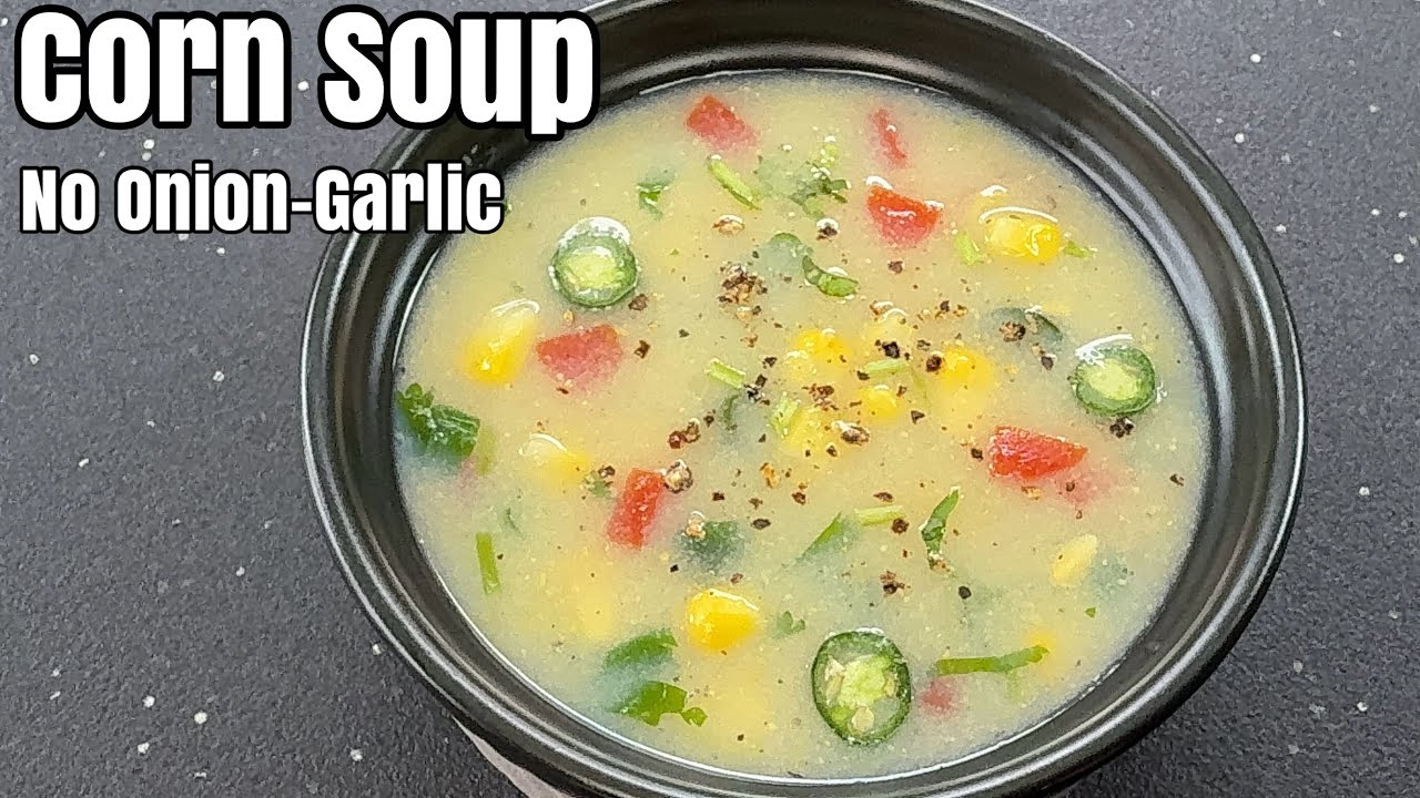 Sweet Corn Soup Without Onion Garlic | रेस्टोरेंट स्टाइल स्वीट कॉर्न सूप की रेसिपी | Winter Soup