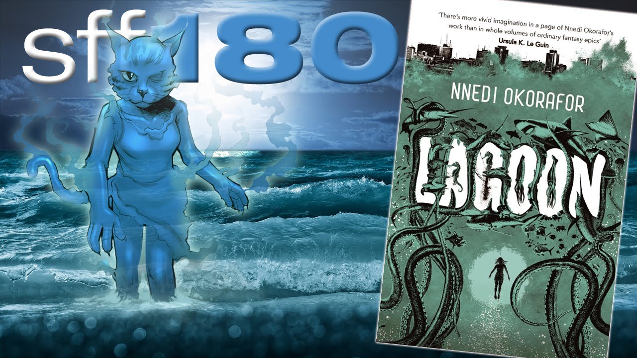 SFF180 🚀 &lsquo;Lagoon&rsquo; by Nnedi Okorafor ★★★★