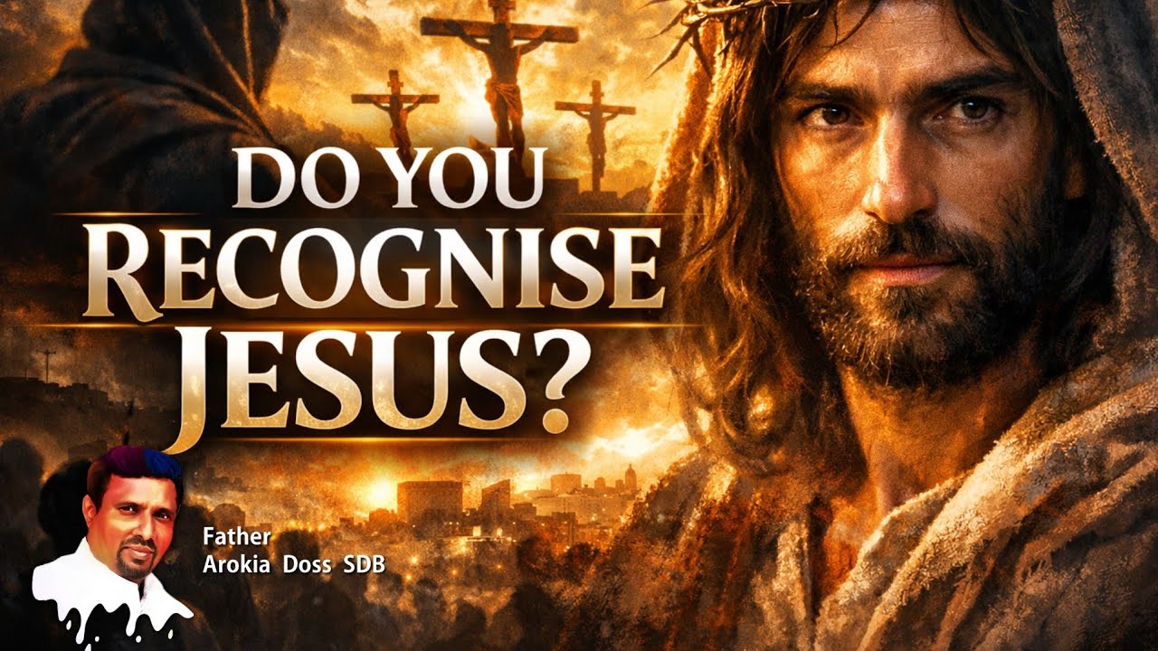 DO YOU RECOGNISE JESUS I 04.02.2026 - WEDNESDAY I REV. FR. AROKIA DOSS SDB I 