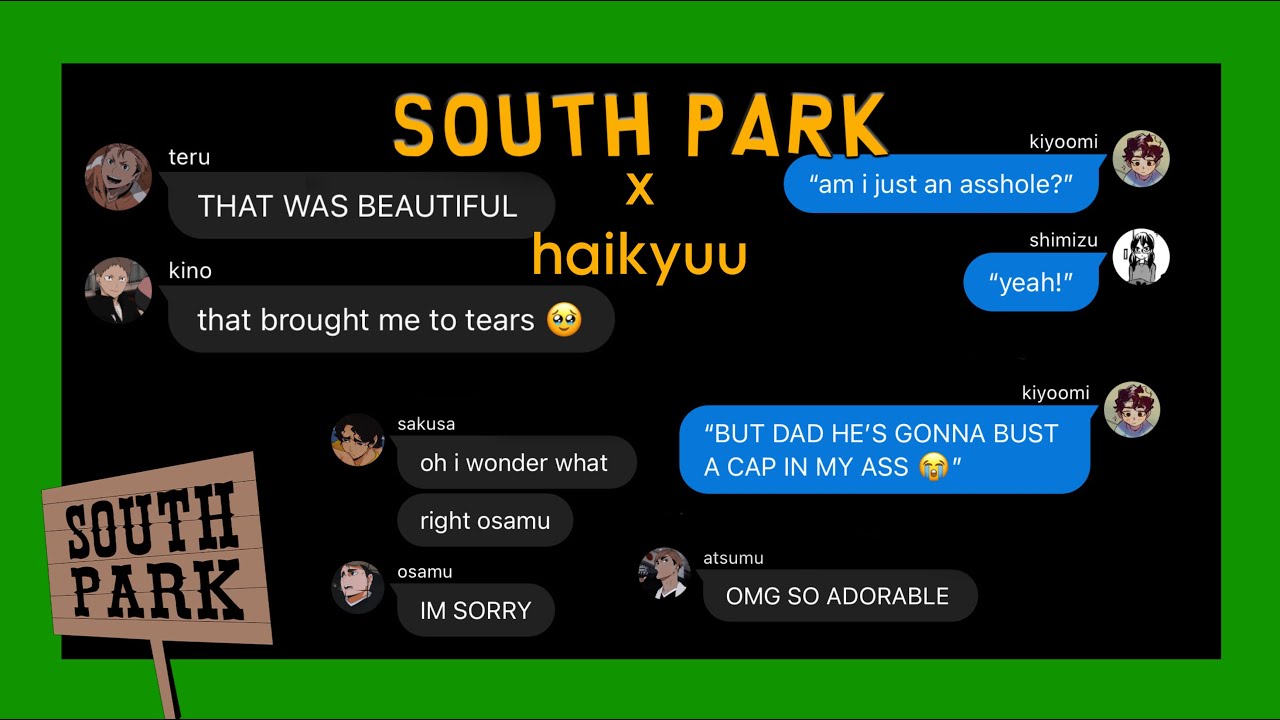 Сакуса в роли Баттерса || часть 1.5/? || тексты haikyuu x south park