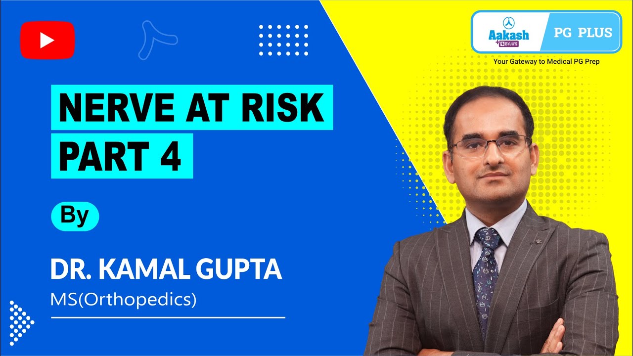 National Exit Test Preparation: Nerve at Risk- Part 4 by Dr. Kamal Gupta | Aakash PG Plus