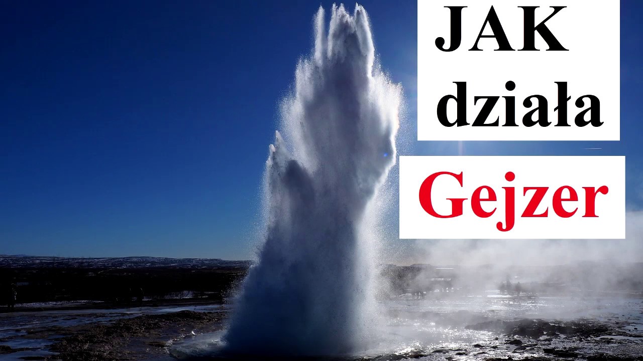 Jak DZIAŁAJĄ GEJZERY