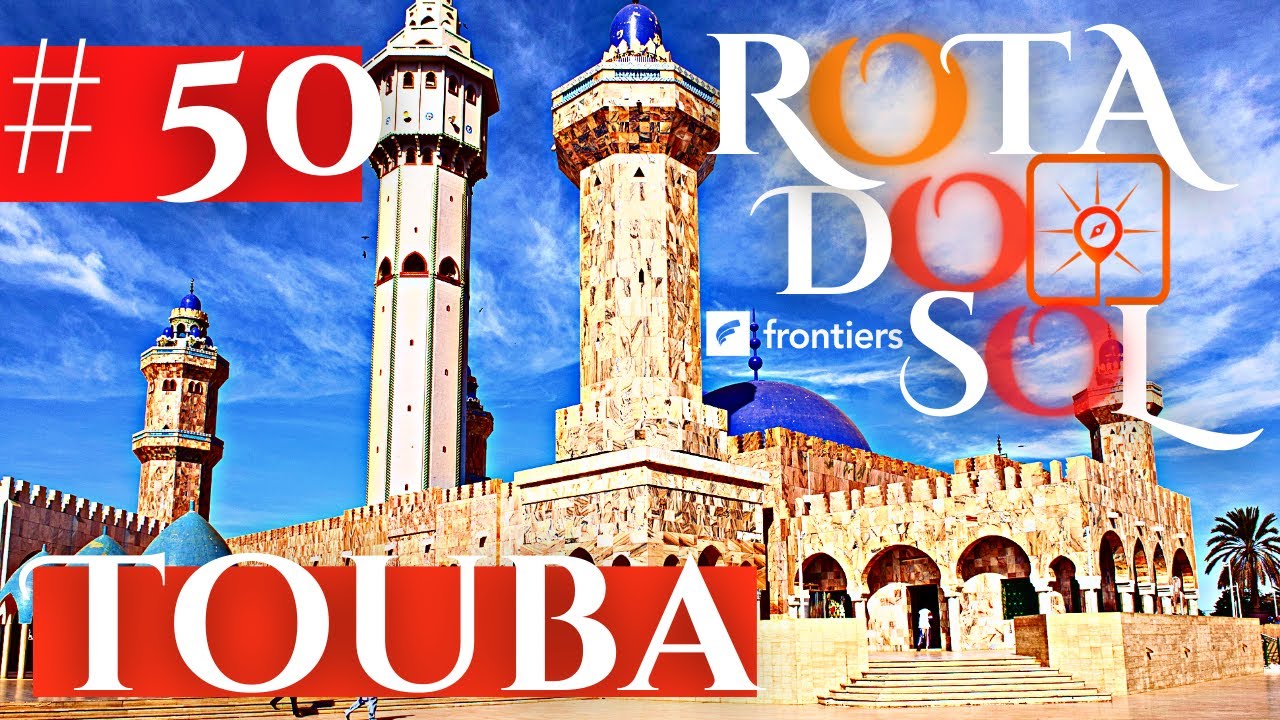 Rota do Sol #50 | TOUBA, Senegal #FrontiersBrasil