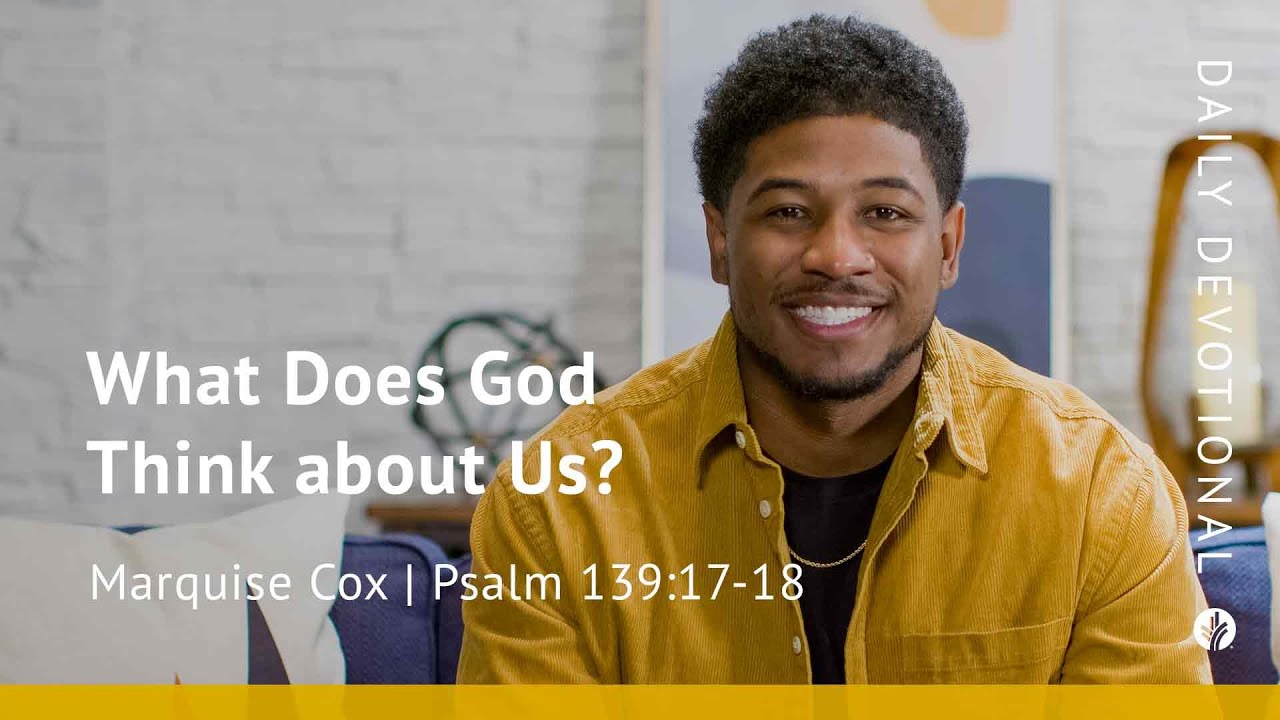 What Does God Think about Us? | Psalm 139:17&ndash;18 | Our Daily Bread Video Devotional