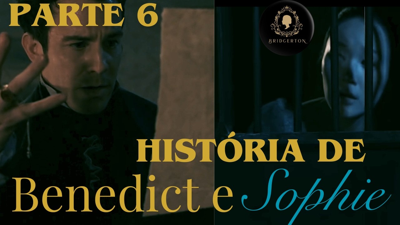 A HISTÓRIA DE BENEDICT E SOPHIE - PARTE 6 (REACT)