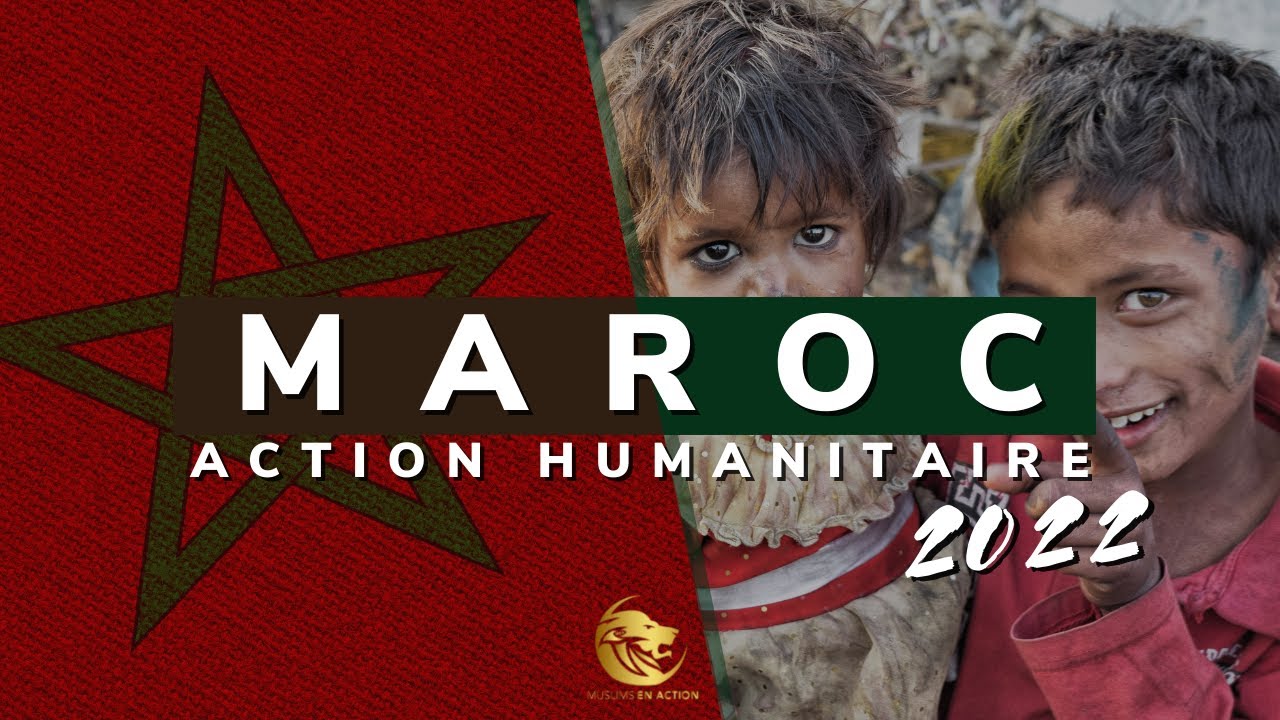 ACTION HUMANITAIRE AU MAROC ! NOUS SOMMES ENCORE SOUS LE CHOC !