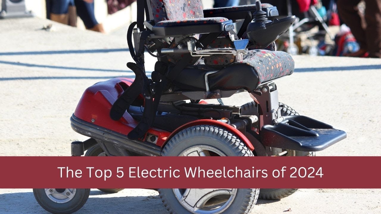 What are the Top 5 Electric Wheelchairs for 2024?