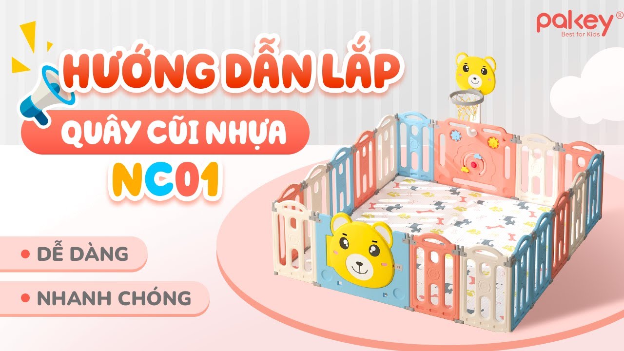 Hướng dẫn lắp quây cũi nhựa cho bé Pakey Gấu NC01 và thao tác gấp gọn