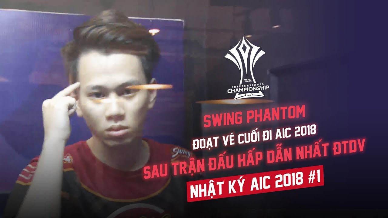 NHẬT KÝ AIC 2018 #1: Trận đấu hay nhất ĐTDV - Swing Phantom đoạt chiếc vé cuối cùng đi AIC 2018