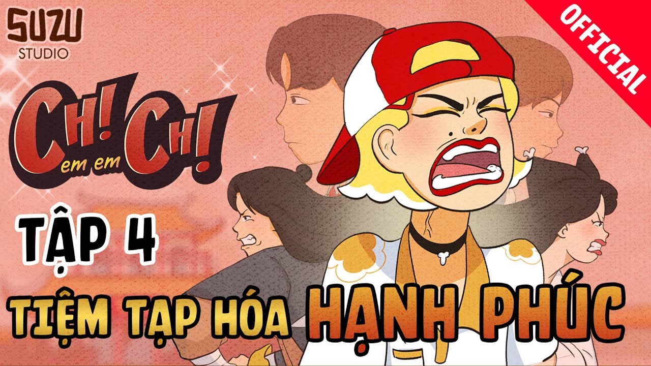 TIỆM TẠP HÓA HẠNH PHÚC - TẬP 4 | CHỊ CHỊ EM EM