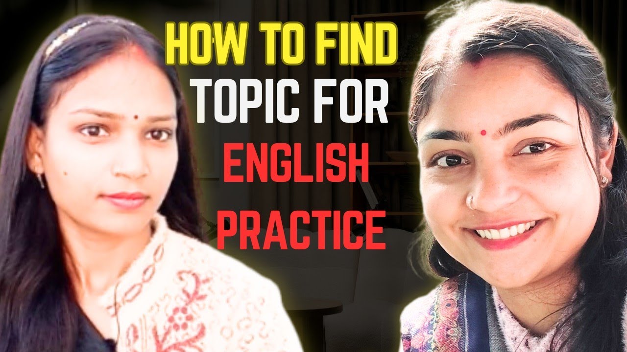 How to find a topic for spoken English practice 😳😅