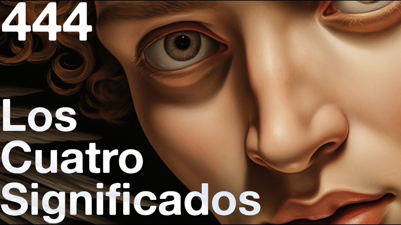 El N&uacute;mero 444: Los CUATRO SIGNIFICADOS Principales Del N&uacute;mero Angelical 444.
