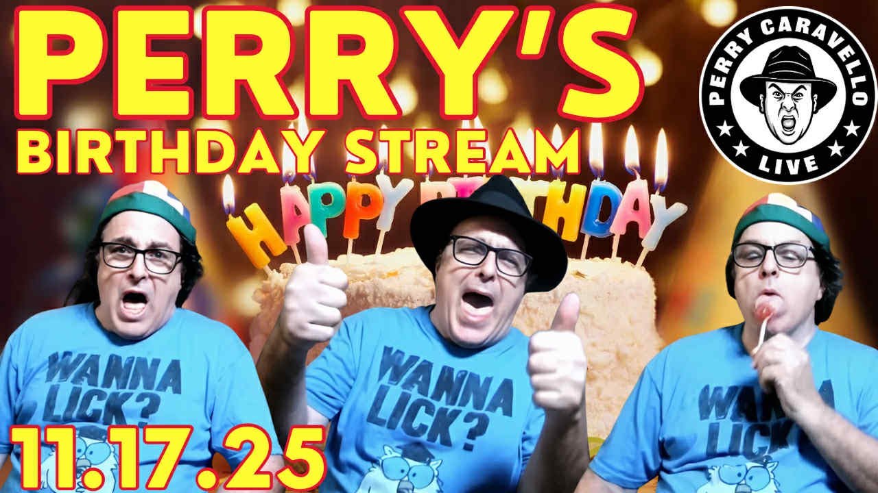 Perry's Birthday Stream!! 11.17.25 - Perry Caravello Live (PCL)