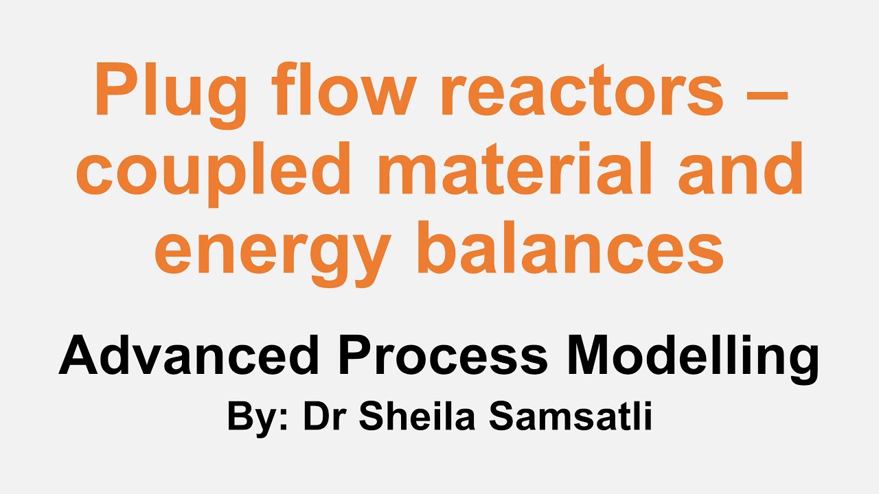 Advanced Process Modelling Lectures. Topic 3: Plug Flow Reactors, Coupled Material & Energy Balances
