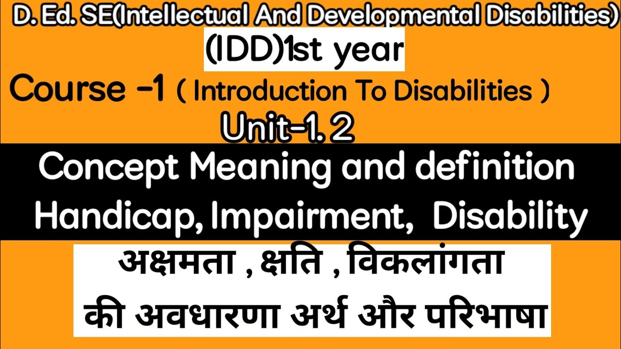 Concept,Meaning and Definition-Handicap, Impairment,Disability in hindi.D.Ed.(IDD)1st year