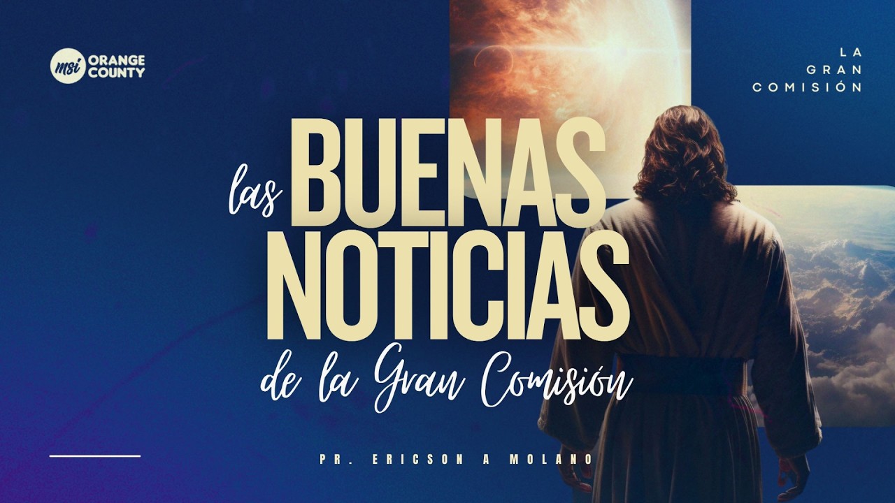 MSI OC |  LAS BUENAS NOTICIAS DE LA GRAN COMISIÓN | Prs. Ericson & Nancy Molano
