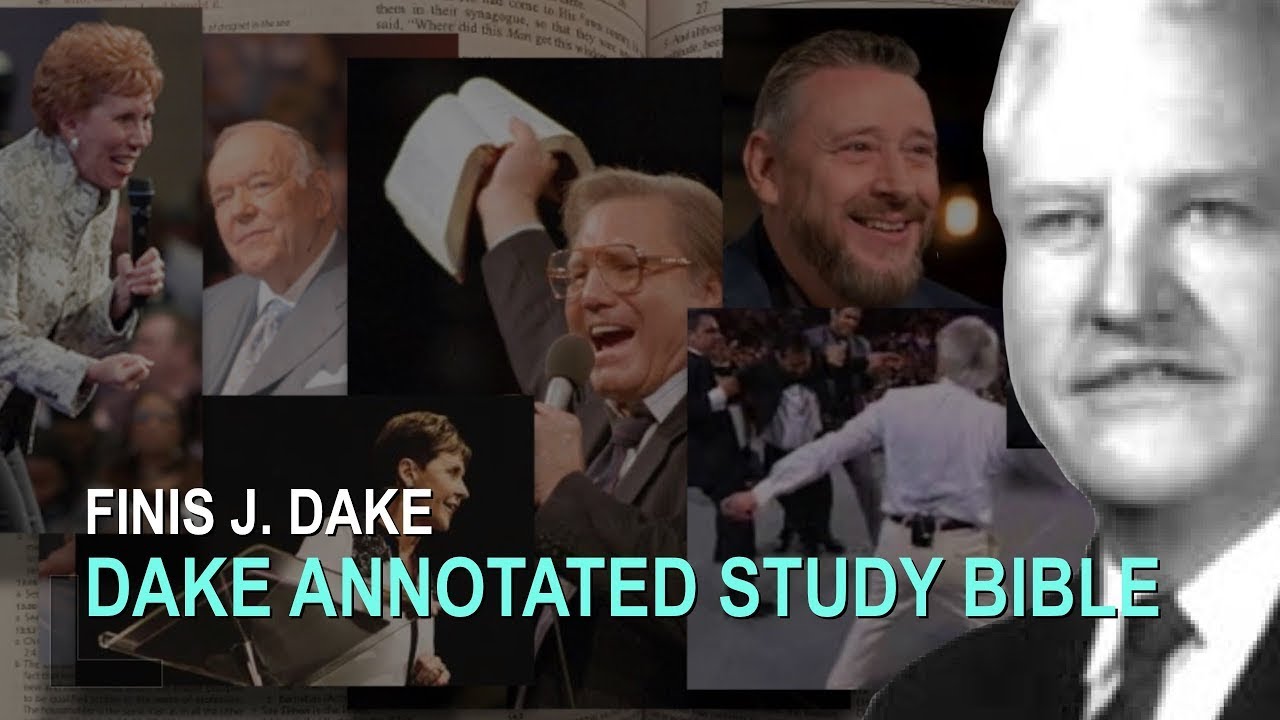 Finis J Dake:  The Dake Annotated Study Bible